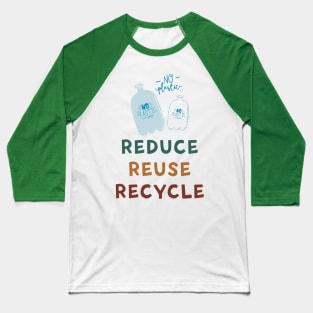 No Plastic Reduce Reuse Recycle Earth Day Baseball T-Shirt